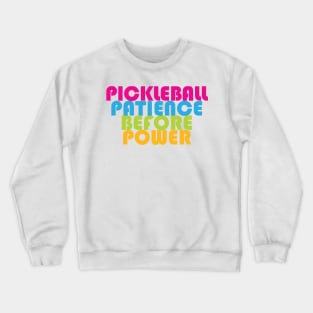 Pickleball: patience before power - sweet vivid colors Crewneck Sweatshirt